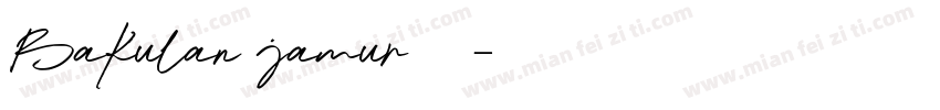 Bakulan jamur字体字体转换